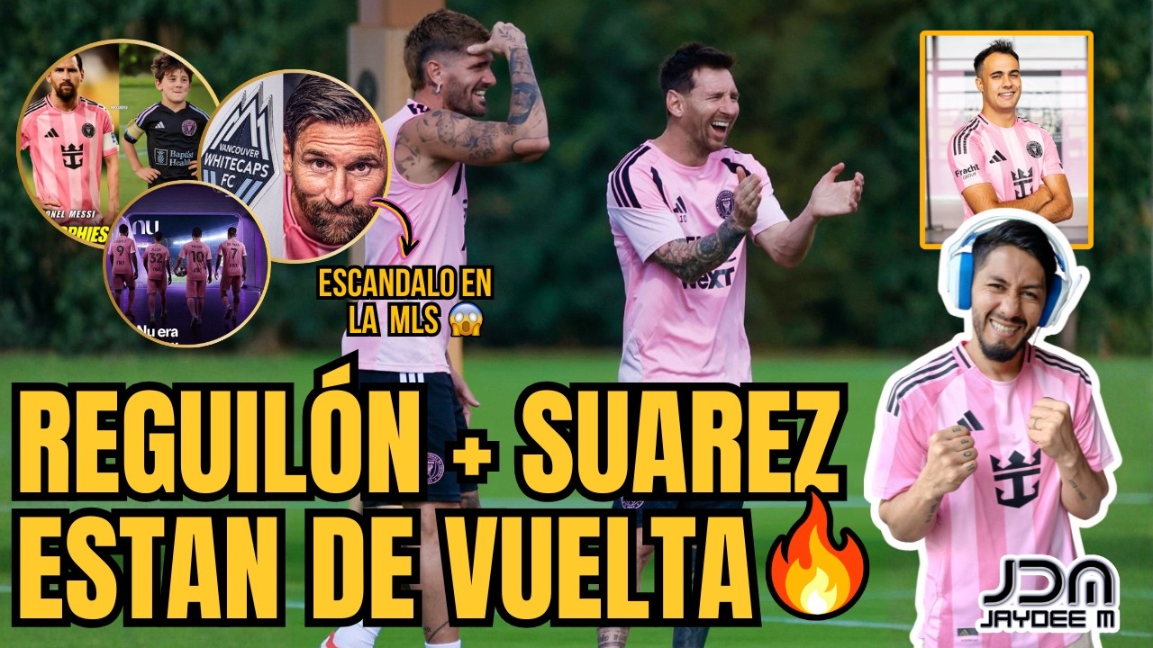 REGUILÓN VOLVIÓ 😱 Suárez entrenó, juicio contra la MLS, ¿Ciro igual a Messi?, nuevo sponsor y más…