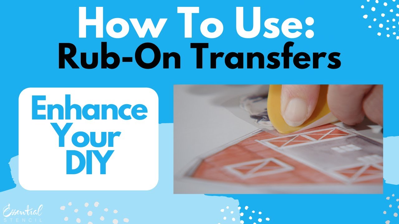 How To Enhance Your Projects By Learning to Use Rub-On Transfers