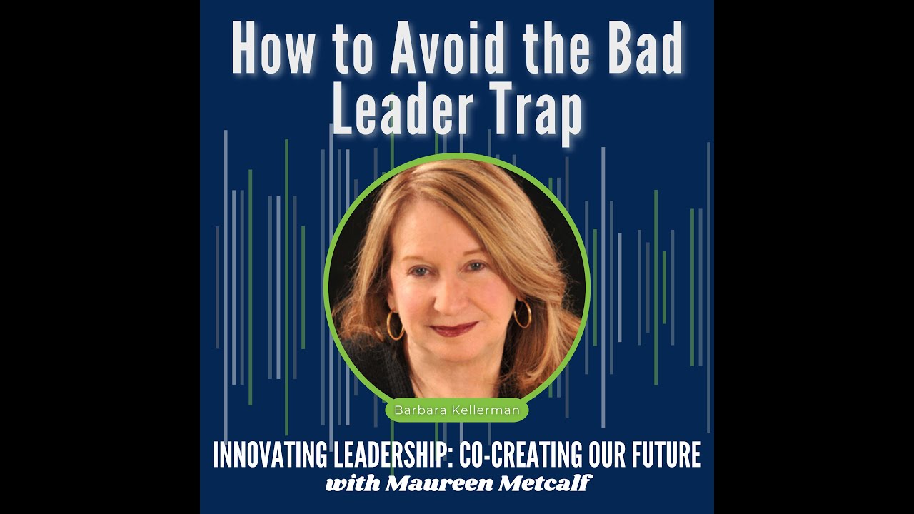 How to Avoid the Bad Leader Trap with Harvard Fellow Barbara Kellerman
