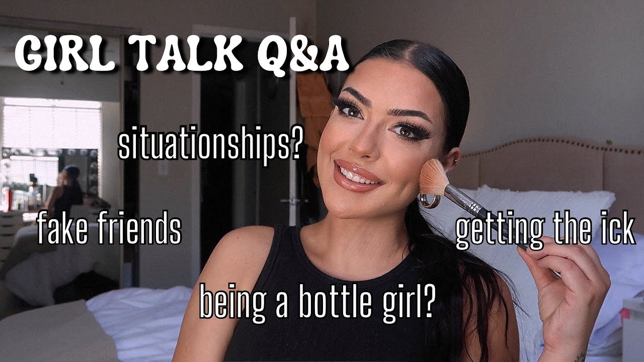 GIRL TALK GRWM Q&A | situationships, fake friends, & more