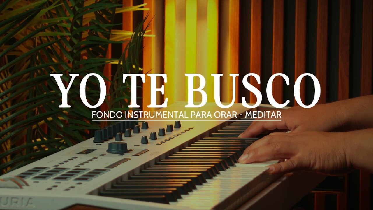1 HORA - MUSICA INSTRUMENTAL PARA ORAR - YO TE BUSCO - FONDO MUSICAL