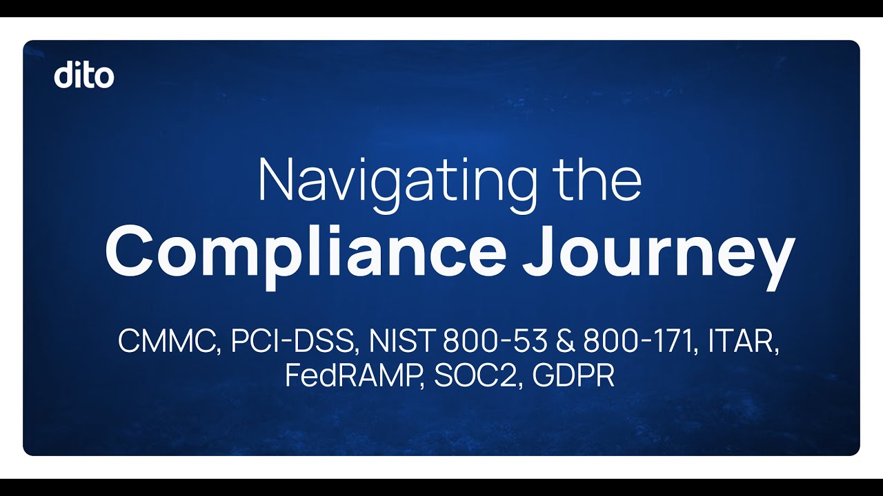 Navigating the Compliance Journey – FedRAMP, CMMC, PCI-DSS, NIST 800-53 & 800-171, ITAR, SOC2, GDPR