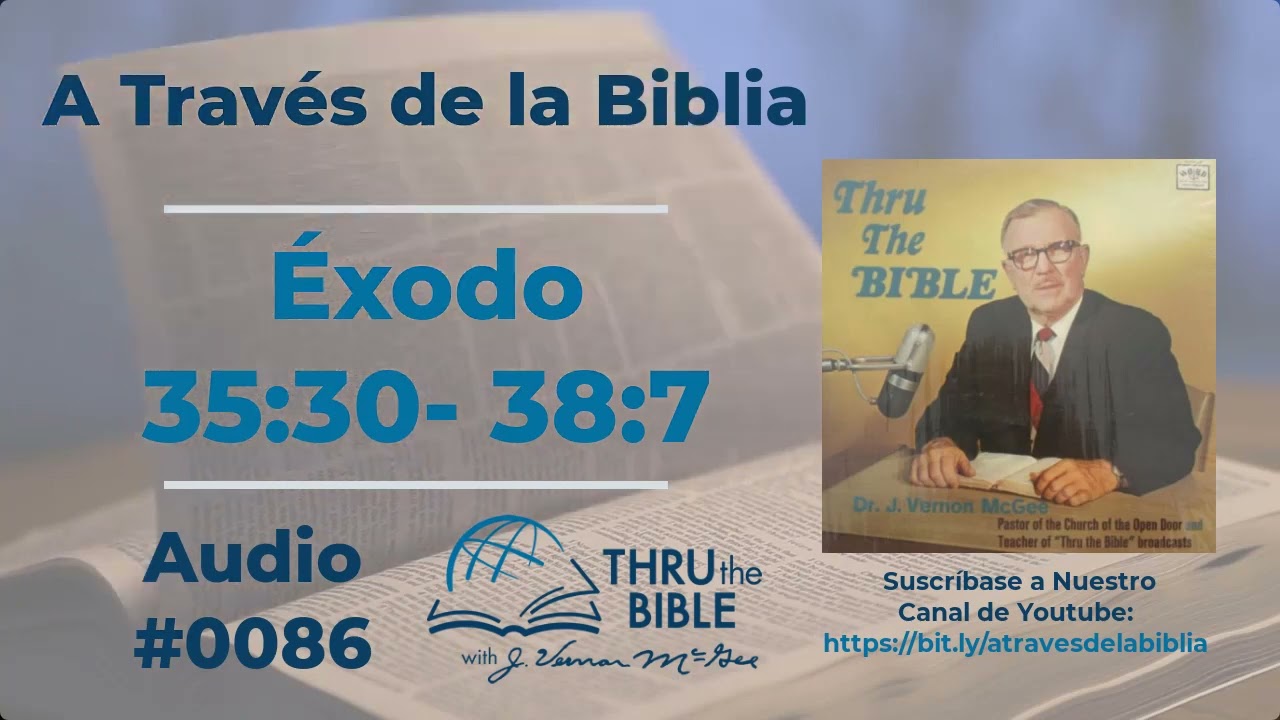 Éxodo 35:30 - 38:7 Dr J Vernon McGee #0086 #atravesdelabiblia
