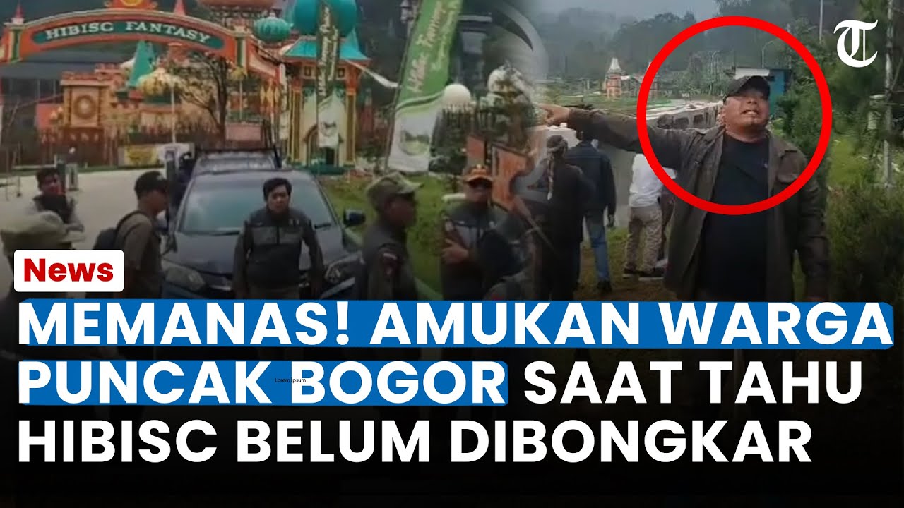 AMUKAN WARGA Puncak Bogor Saat Tahu Hibisc Fantasy Belum Dibongkar: Buktikan, Jangan Cuma Segel!