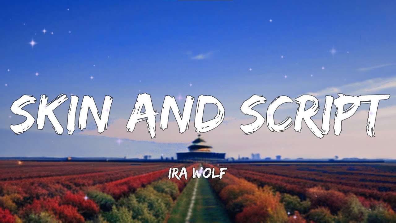 Skin and Script - Ira Wolf [Lyrics Music Video]