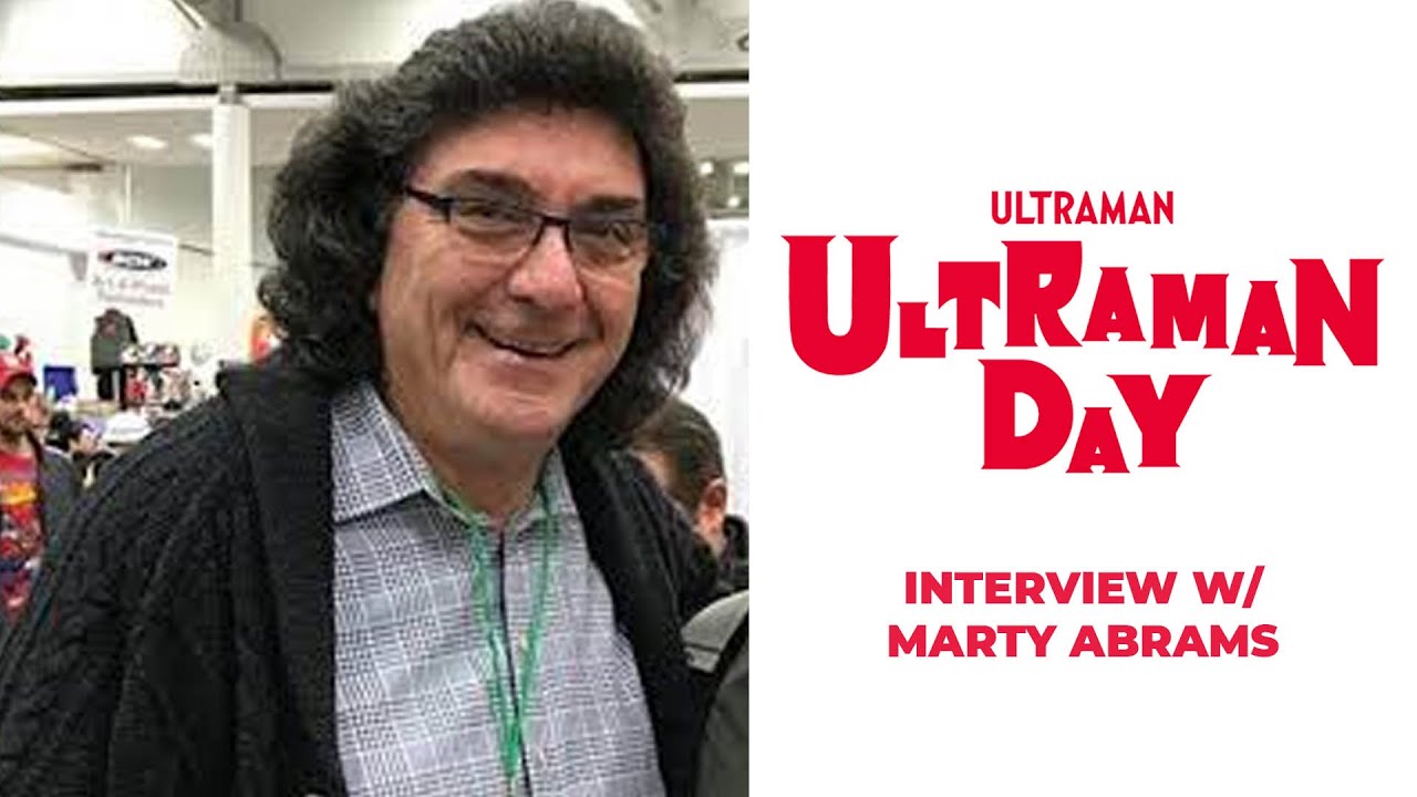 Interview w/ Mego Corporation - MARTY ABRAMS | ULTRAMAN DAY 2020