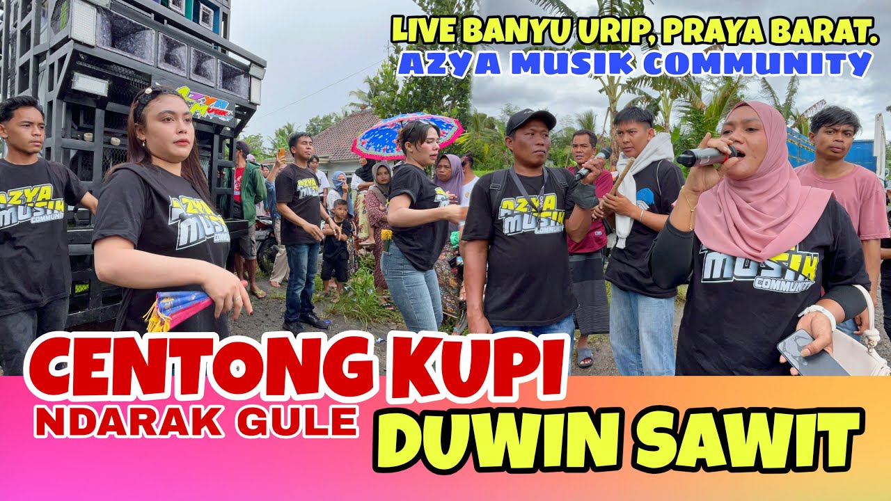 CENTONG KUPI DOANG NDARAK GULE AZYA MUSIK LIVE BANYU URIP, PRAYA BARAT. 