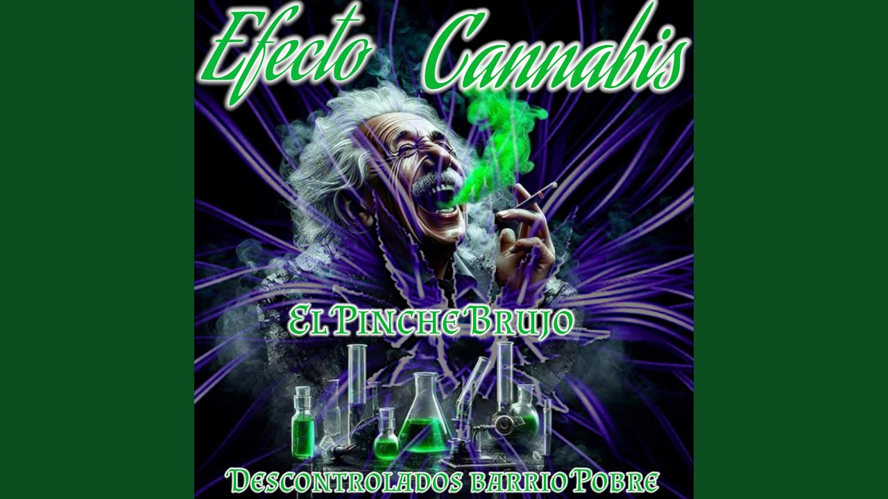 Efecto Cannabis (feat. El Pinche Brujo & Descontrolados Barrio Pobre)
