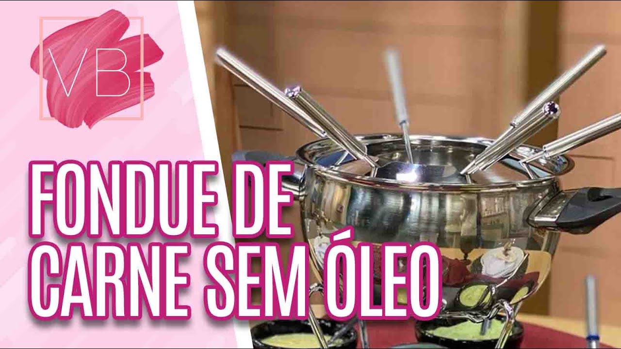 FONDUE DE CARNE SEM ÓLEO - Você Bonita (29/04/21)