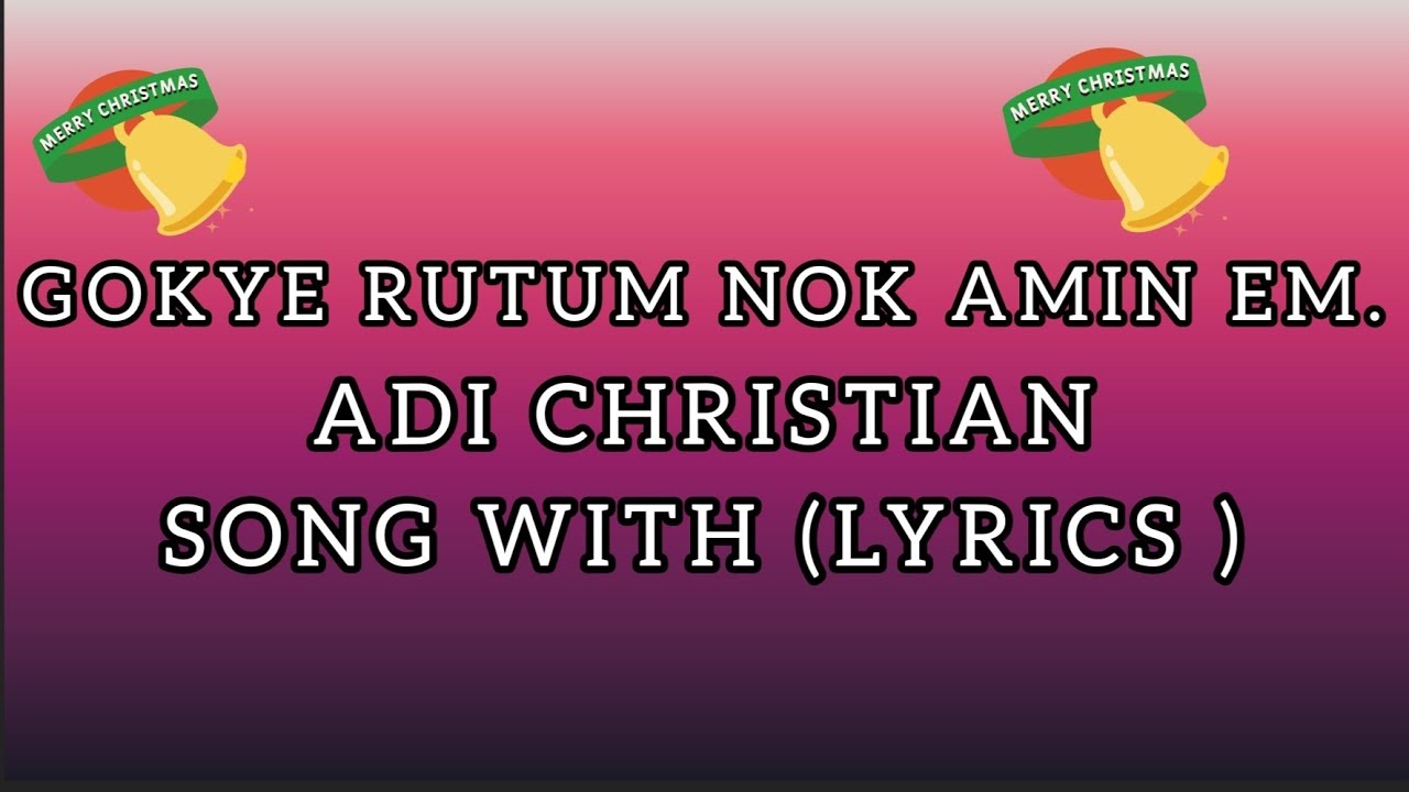 Gokye rutum nok amin em adi Christian song with lyrics
