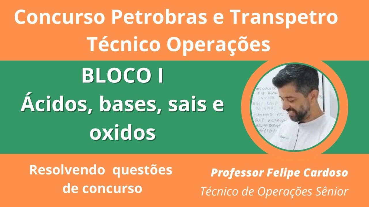 Concurso Petrobras BLOCO I aula 1 Ácidos, bases, sais e óxidos Questões resolvidas OPERAÇÕES PARTE 1