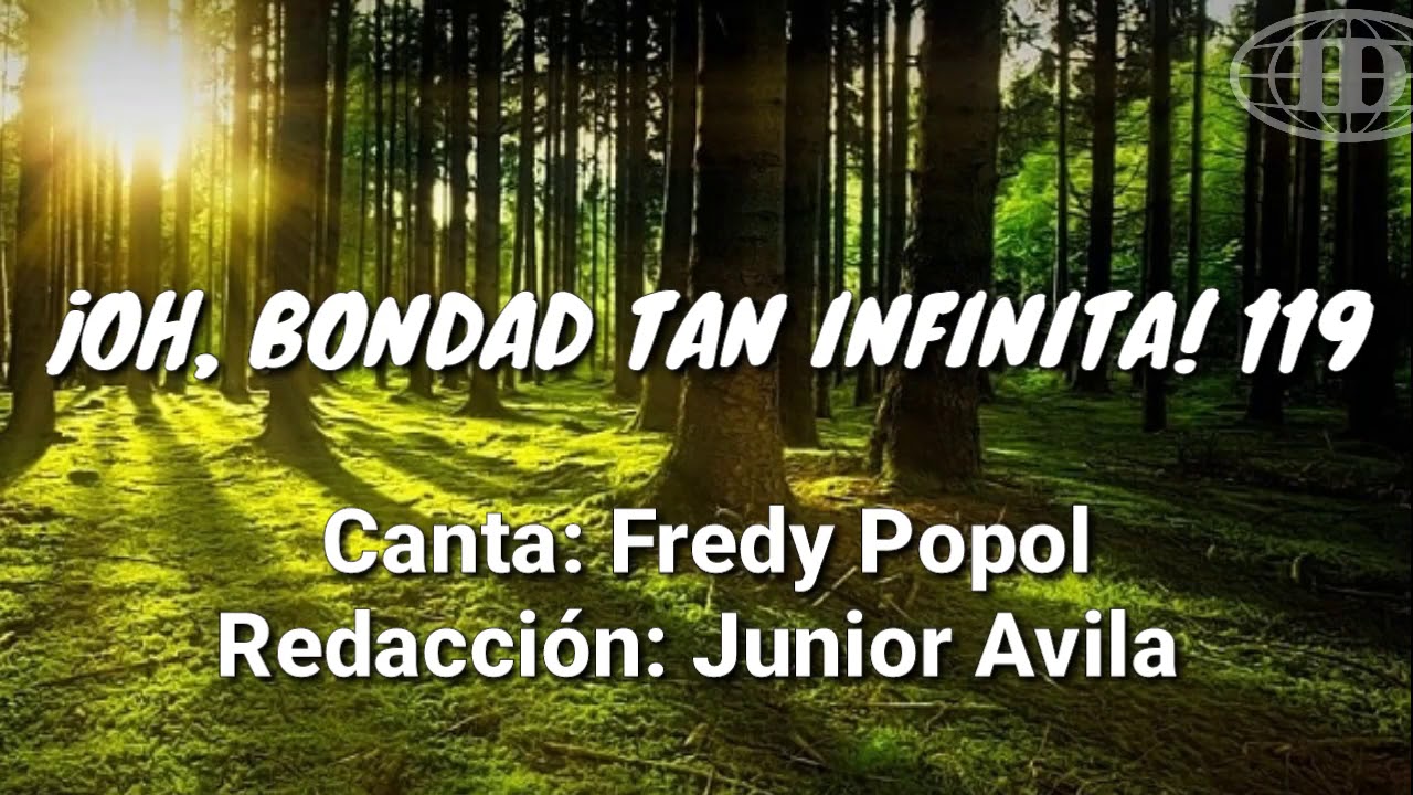 ¡OH, BONDAD TAN INFINITA!, Himno número 119(Cantado) letra. -Iglesia de Dios 7mo día