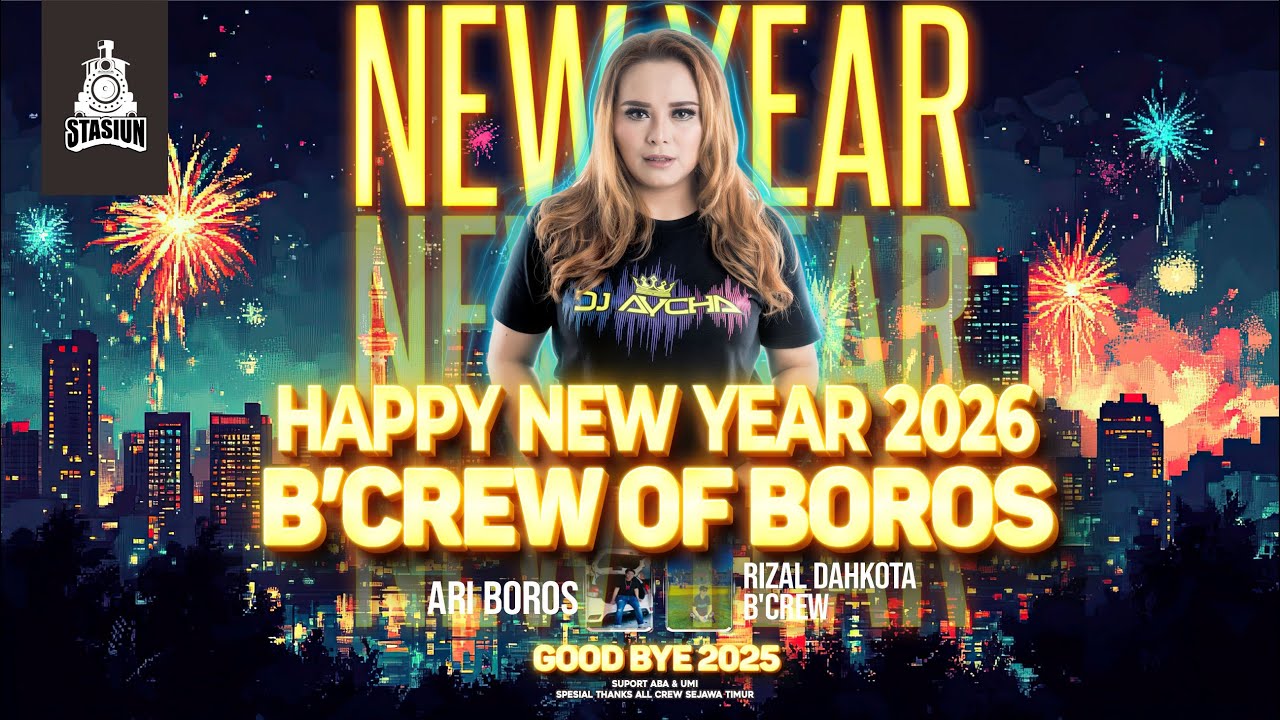 DJ AYCHA - NEW YEAR PARTY 2026  - B'CREW OF BOROS ARI BOROS FT RIZAL DAHKOTA B'CREW - STASIUN