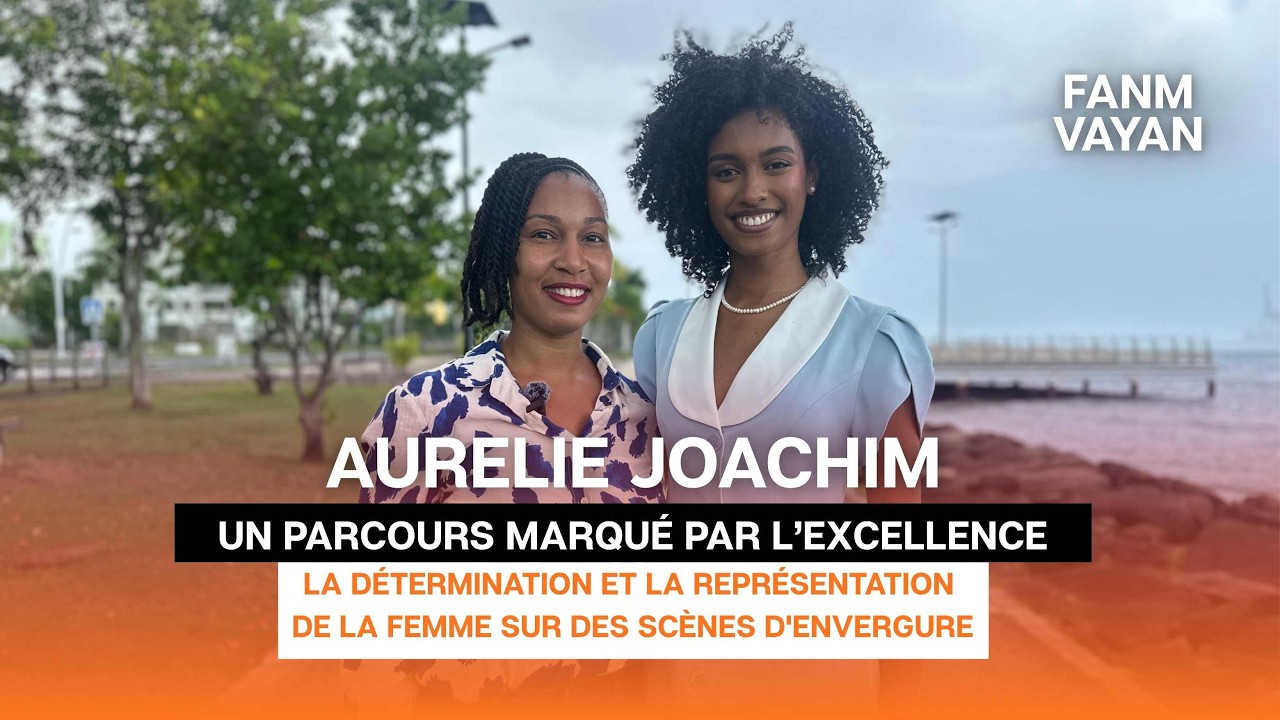 FANM VAYAN | ÉPISODE 3 - Aurélie JOACHIM | un parcours marqué par l’excellence
