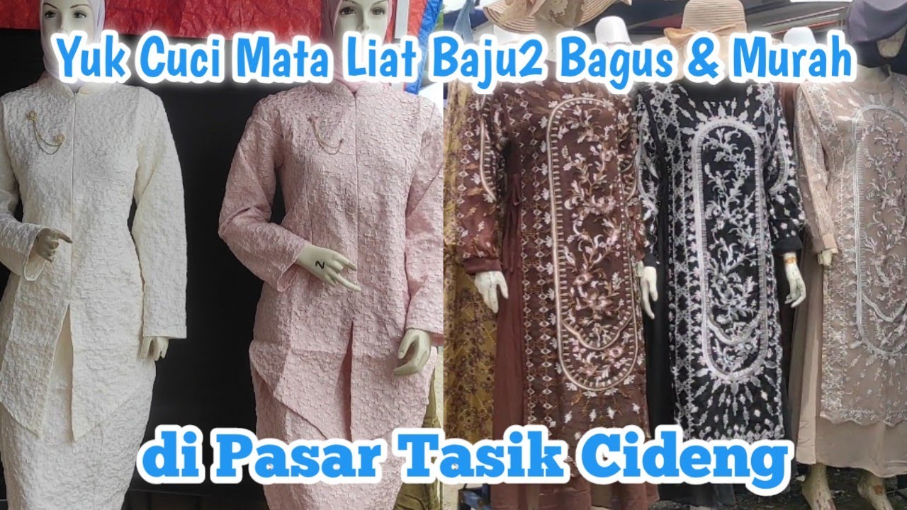 CUCI MATA DI PASAR TASIK CIDENG BANYAK BAJU BAGUS2 DAN MURAH