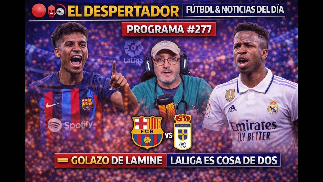 🔴𝐄𝐋 𝐃𝐄𝐒𝐏𝐄𝐑𝐓𝐀𝐃𝐎𝐑 | FÚTBOL & NOTICIAS DEL DÍA | PROGRAMA #277-GOLZAZO DE LAMINE -LALIGA ES COSA DE DOS