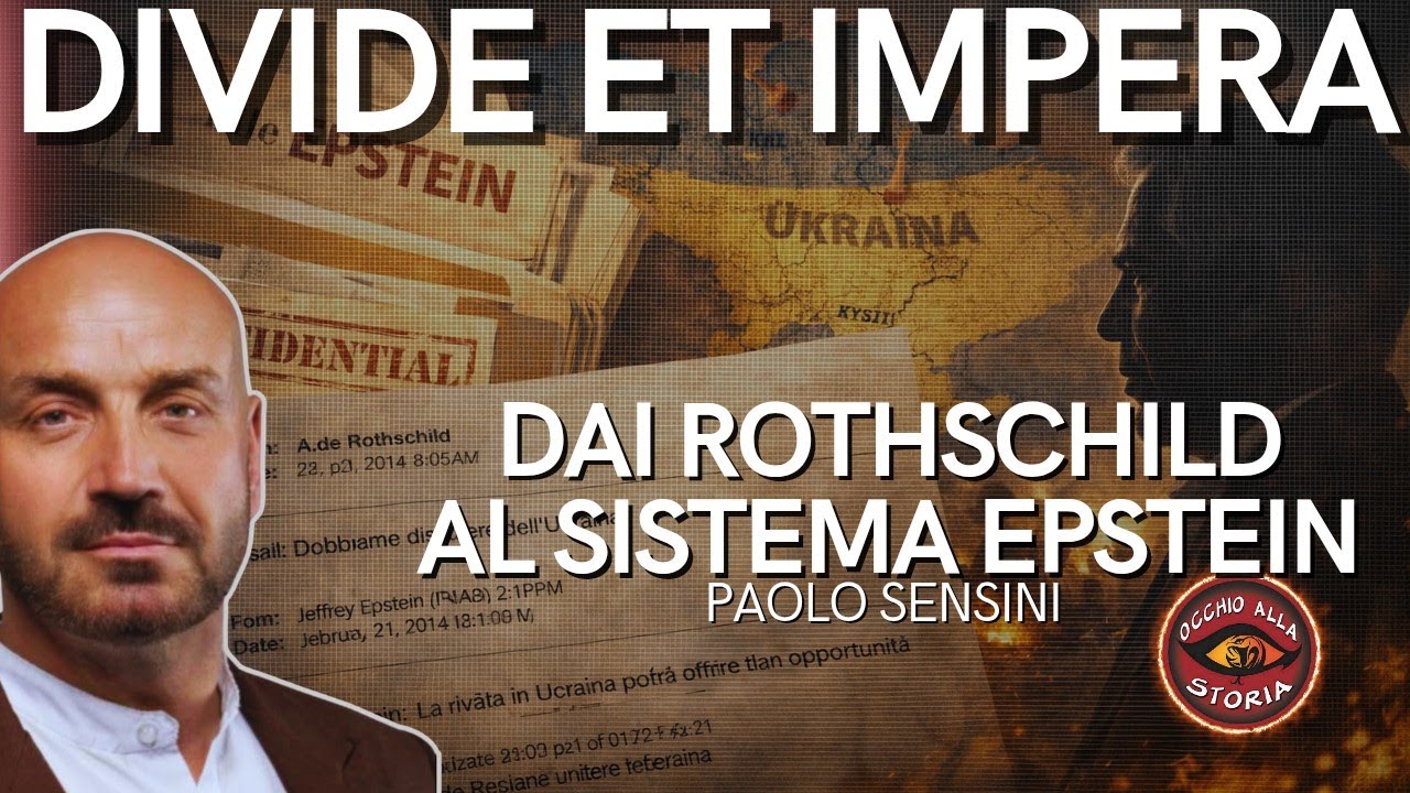 DIVIDE ET IMPERA: IL POTERE DAL SISTEMA ROTHSCHILD AL CASO EPSTEIN con PAOLO SENSINI