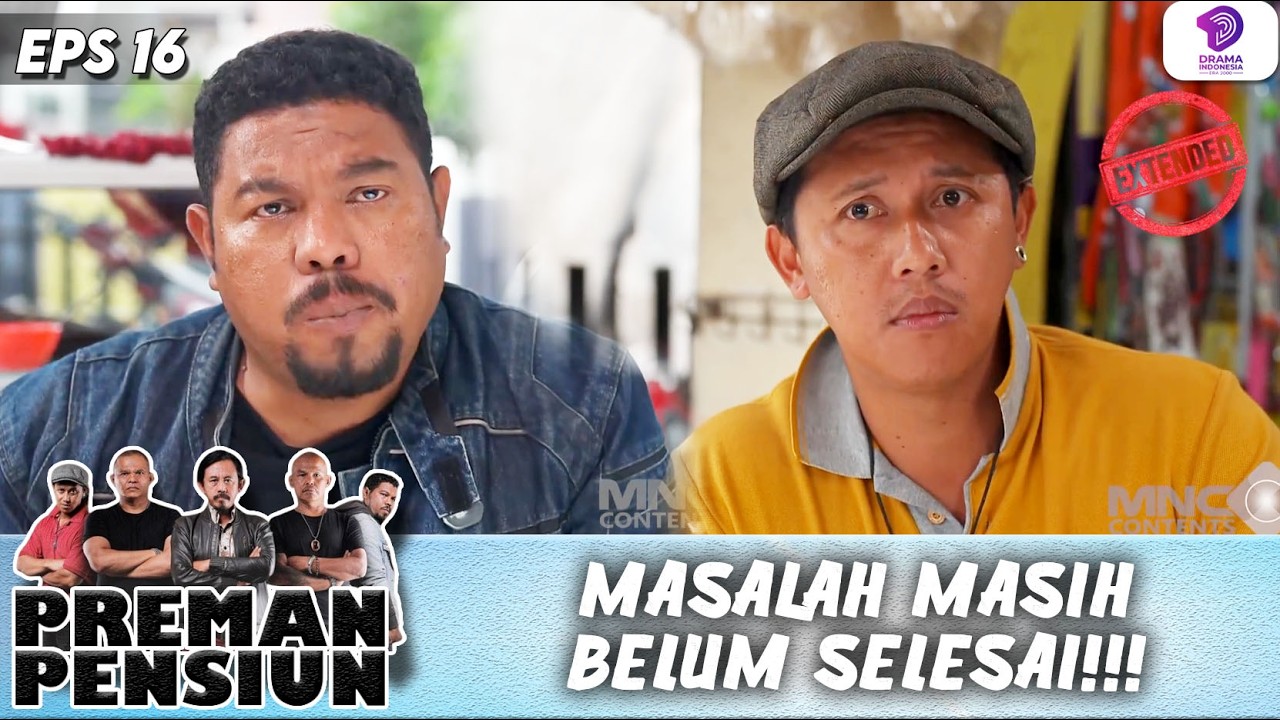 DALANGNYA BELUM KETANGKEP! MASALAH BELUM SELESAI !! | PREMAN PENSIUN 8 EXTENDED | EPS.16
