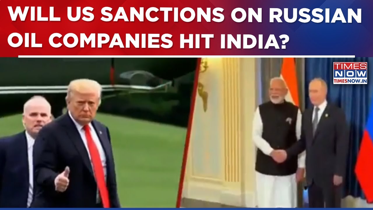 India Closely Watches US Sanctions on Russian Oil Giants Lukoil, Rosneft: What&rsquo;s Next?