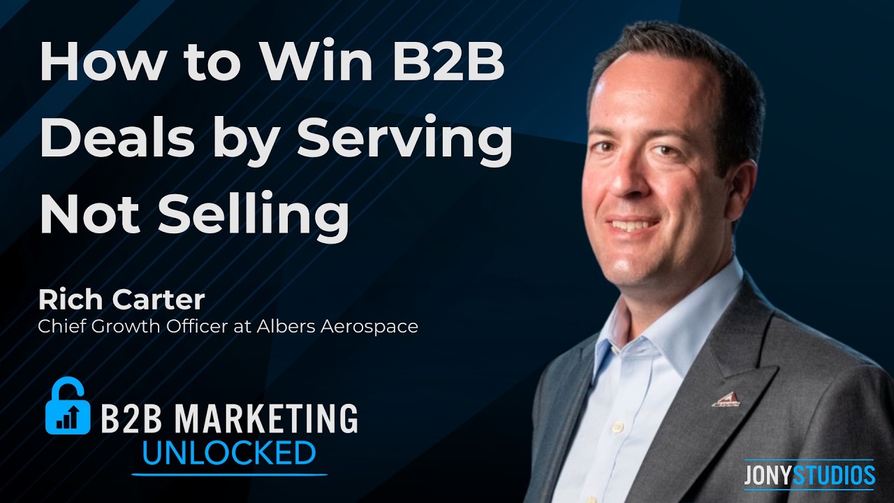 How to Win B2B Deals by Serving Not Selling with Rich Carter