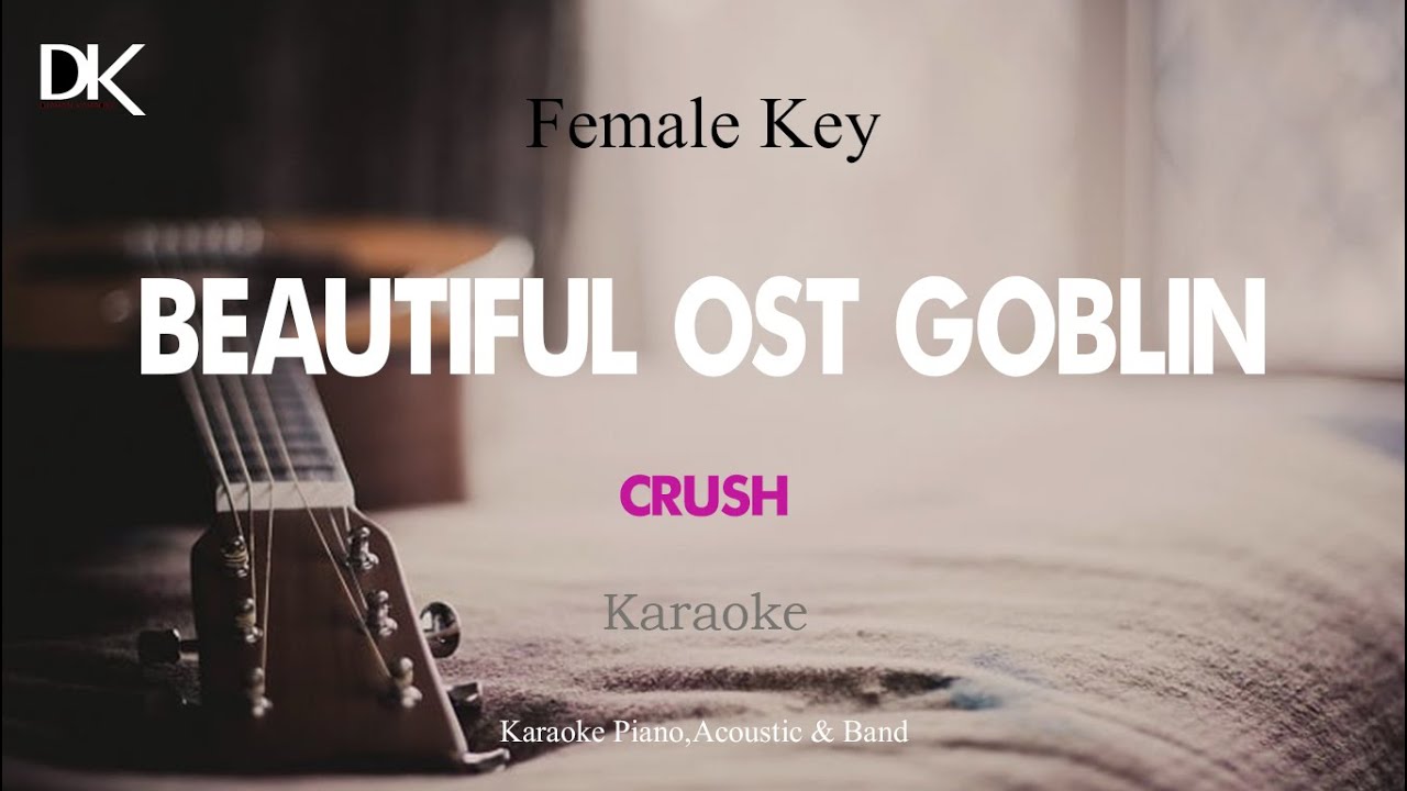 Crush  - Beautiful Goblin OST (Akustik Karaoke Female Key)