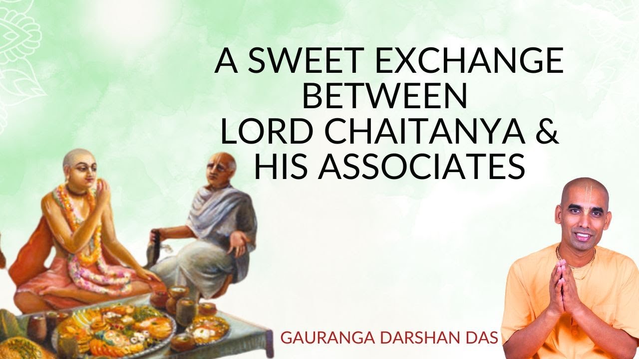 A Sweet Exchange between Lord Chaitanya & His Associates | Silicon Valley | Gauranga Darshan Das