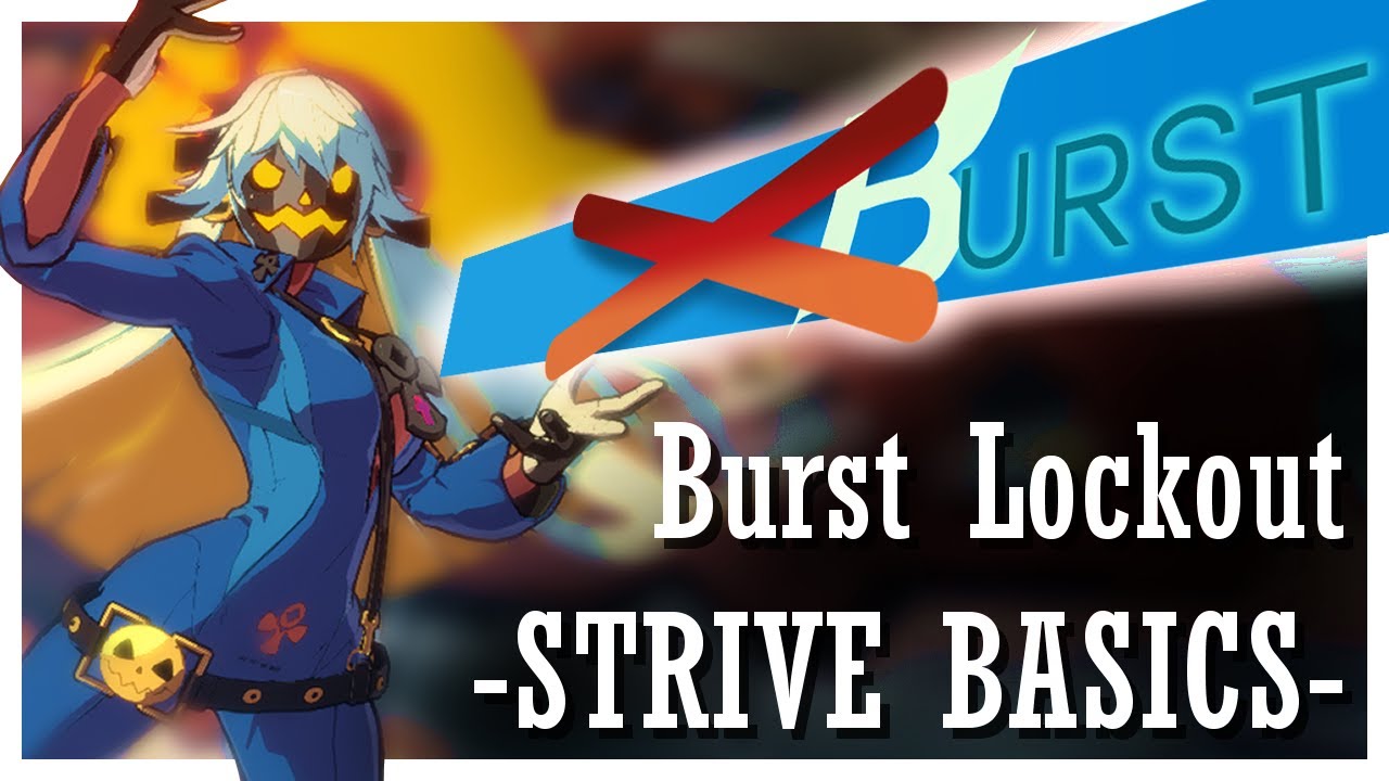 Burst Lockout - STRIVE BASICS - Guilty Gear Strive [Patch 1.09] (Updated)