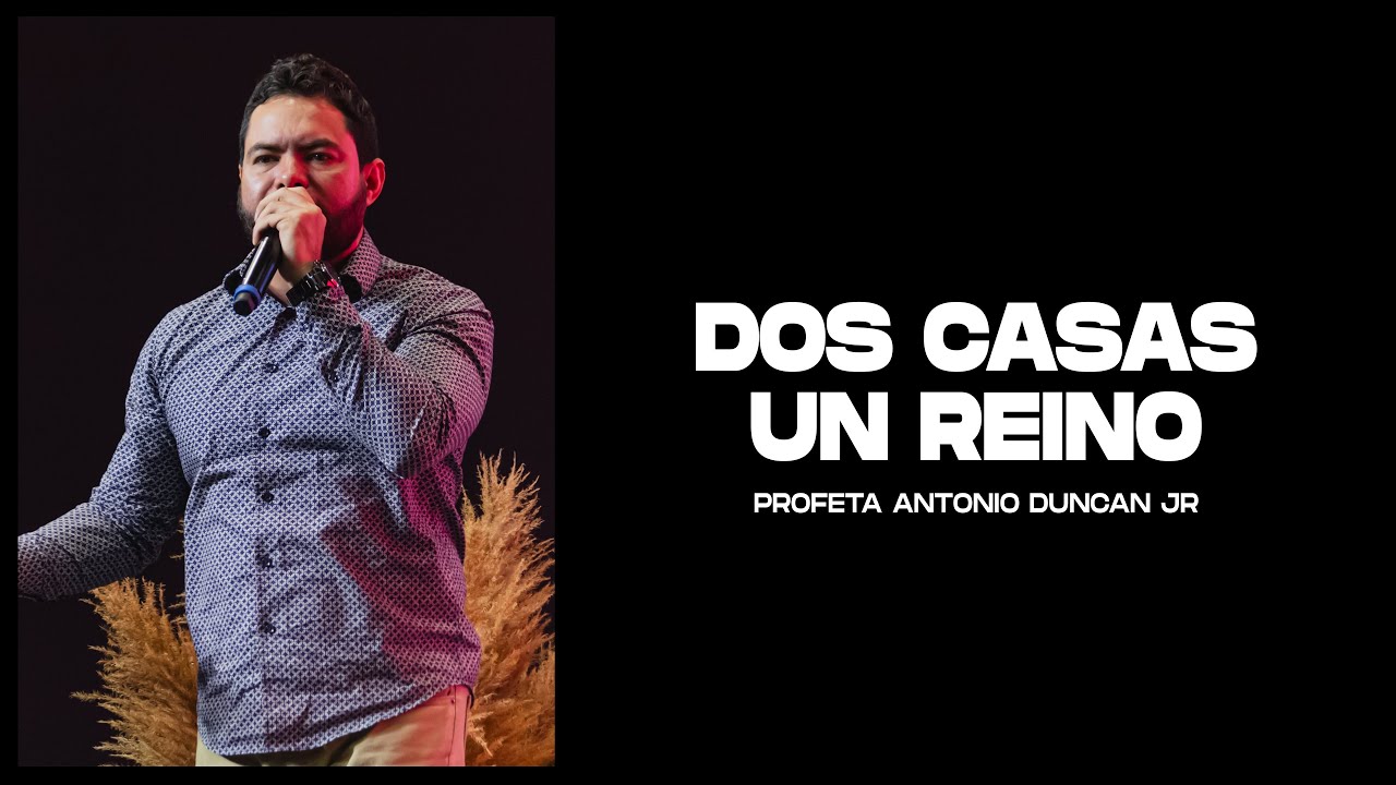Dos Casas un Reino \\ Profeta Antonio Duncan Jr.\\ Predicas Cristianas