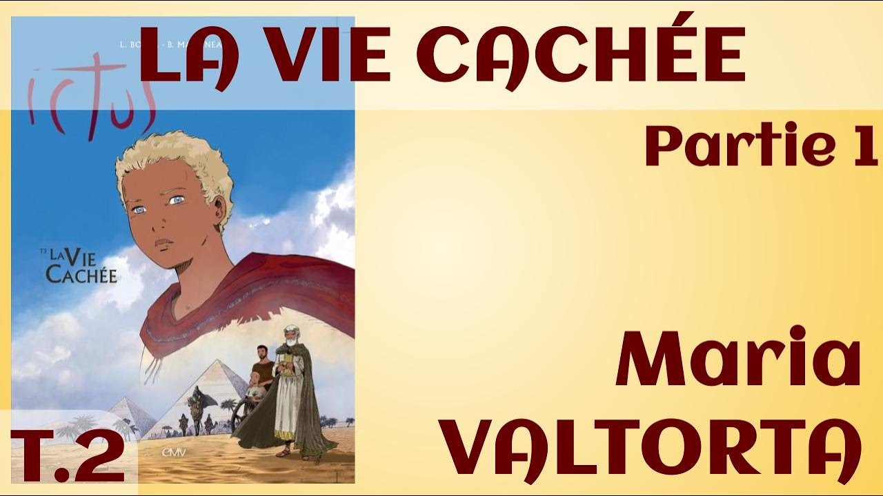LA VIE CACHÉE (BD) Partie 1, La visite de Zacharie (Maria VALTORTA)