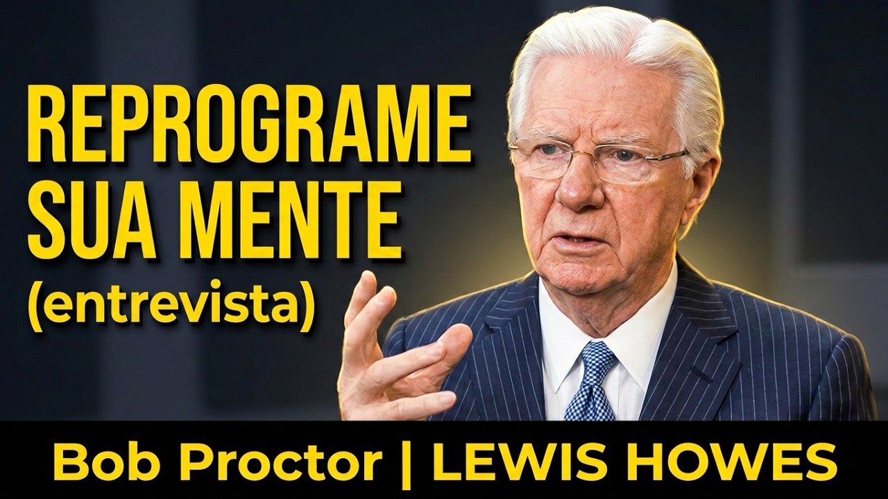 Bob Proctor - Como reprogramar sua mente para atrair uma vida melhor (Trecho entrevista Lewis Howes)