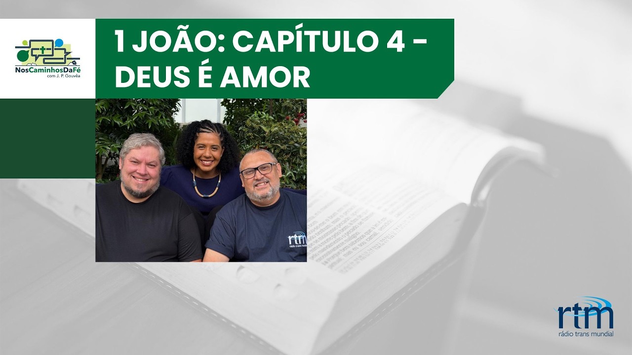 Nos Caminhos da Fé | 1 João - capítulo 4 - Deus é Amor
