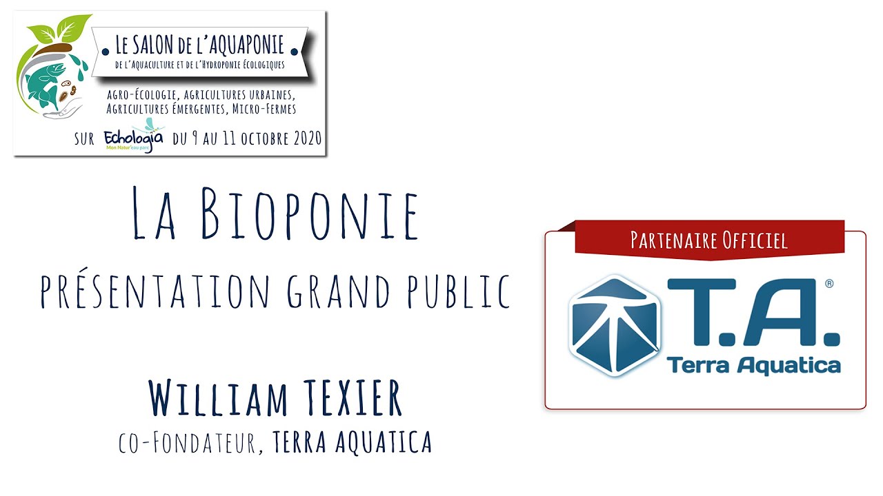 Salon aquaponie 2020 - 31 - La Bioponie - présentation grand public - William TEXIER, TERRA AQUATICA