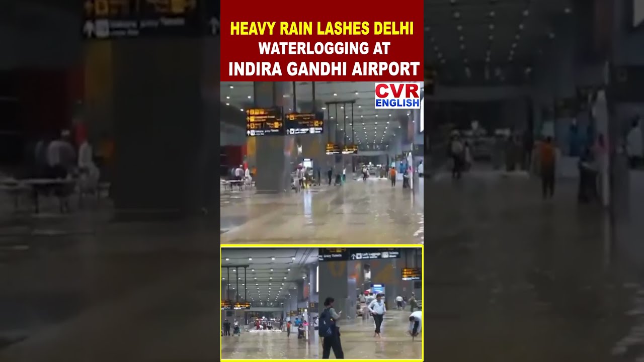 Delhi Rain Fury: IGI Airport Waterlogged After Heavy Rain Showers | CVR English
