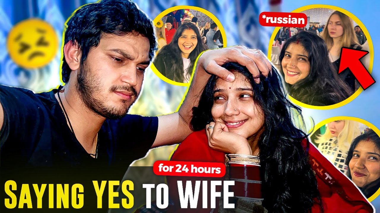 Saying YES to WIFE for 24 hours | Seeing Russians in front of wife | Her Reactions