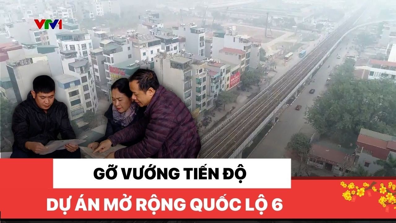 Gỡ vướng tiến độ dự án mở rộng Quốc lộ 6