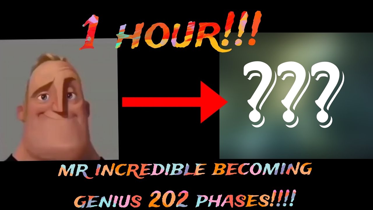 Mr incredible becoming genius 202 phases!!