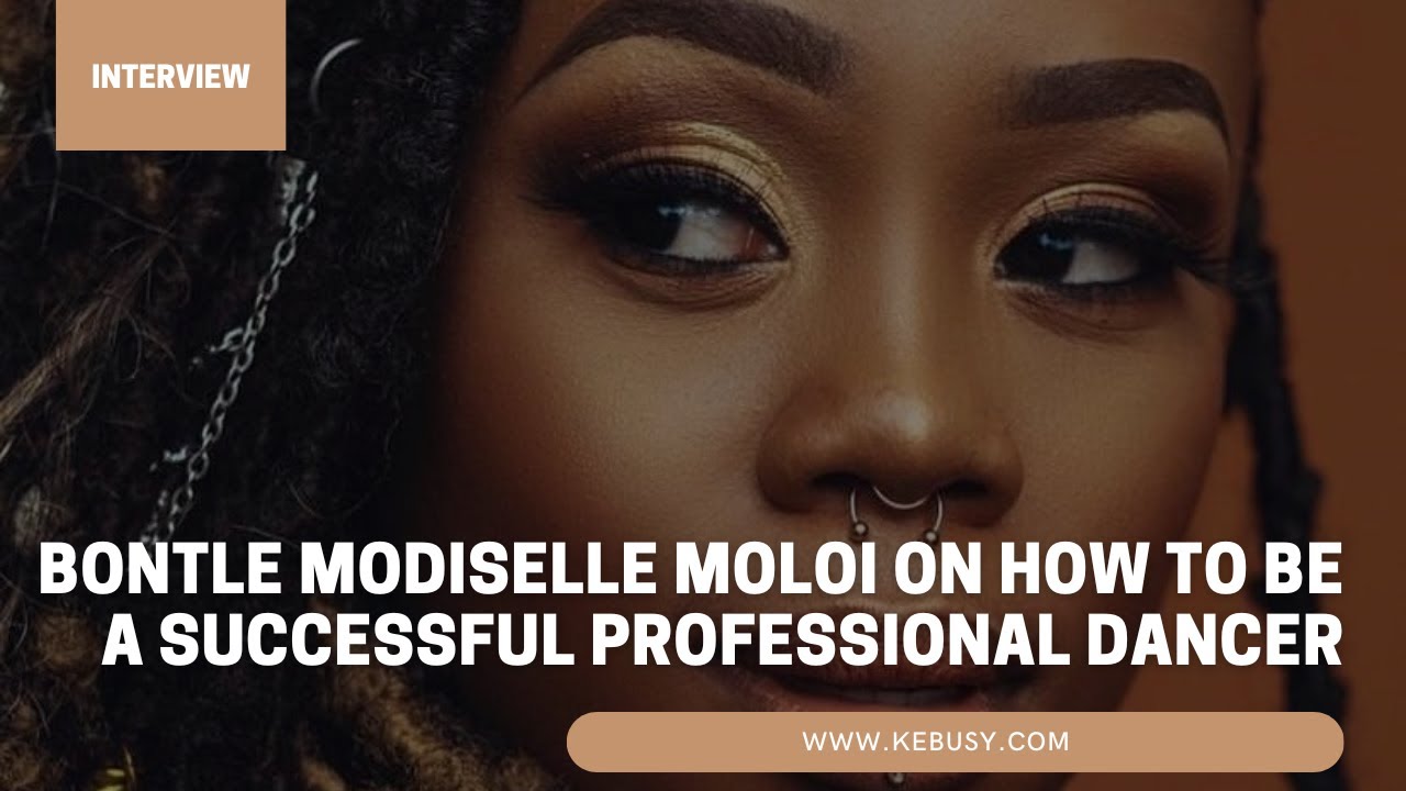 Bontle Modiselle Moloi on how to be a successful professional dancer