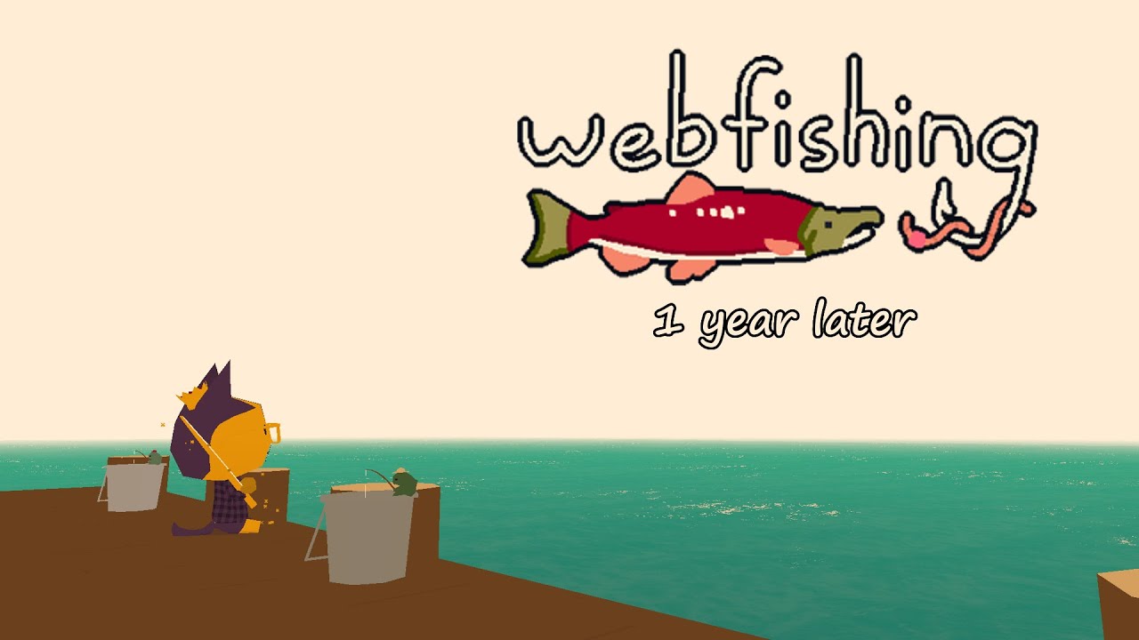 WEBFISHING: One Year Later