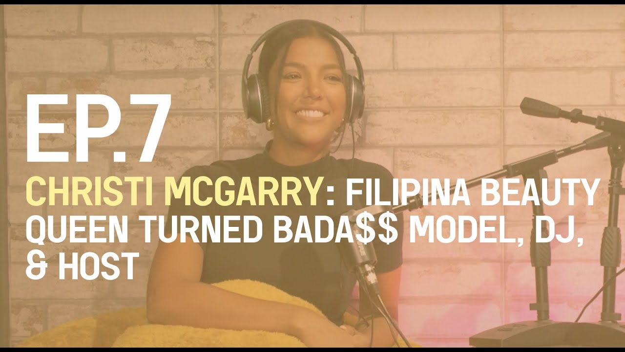 CHRISTI MCGARRY: Filipina Beauty Queen Turned Bada$$ DJ, Model, & Host | #CAOLPodcast EP.7