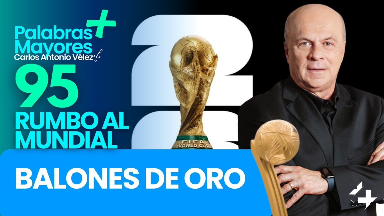 🏆 BALONES DE ORO  | 95  días para el Mundial 2026 |  Palabras Mayores