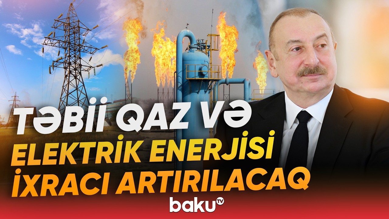 Azərbaycan enerji təhlükəsizliyinə töhfə verməyə davam edəcək | Prezident - Baku TV