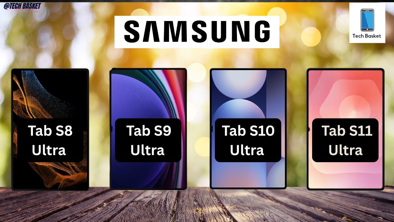 Samsung Tab S8 Ultra vs Samsung Tab S9 Ultra vs Samsung Tab S10 Ultra vs Samsung Tab S11 Ultra.
