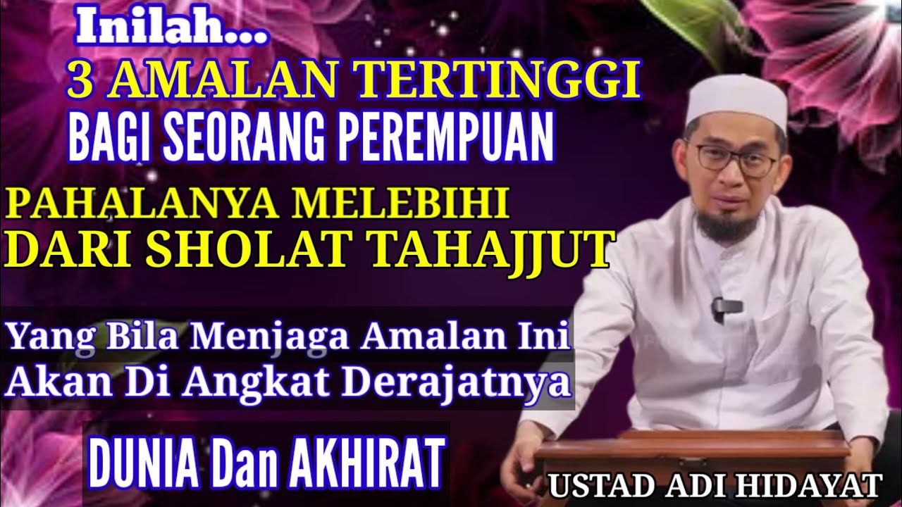 Tiga Amalan Tertinggi Pahalanya Bagi Seorang Perempuan - Ustadz Adi Hidayat