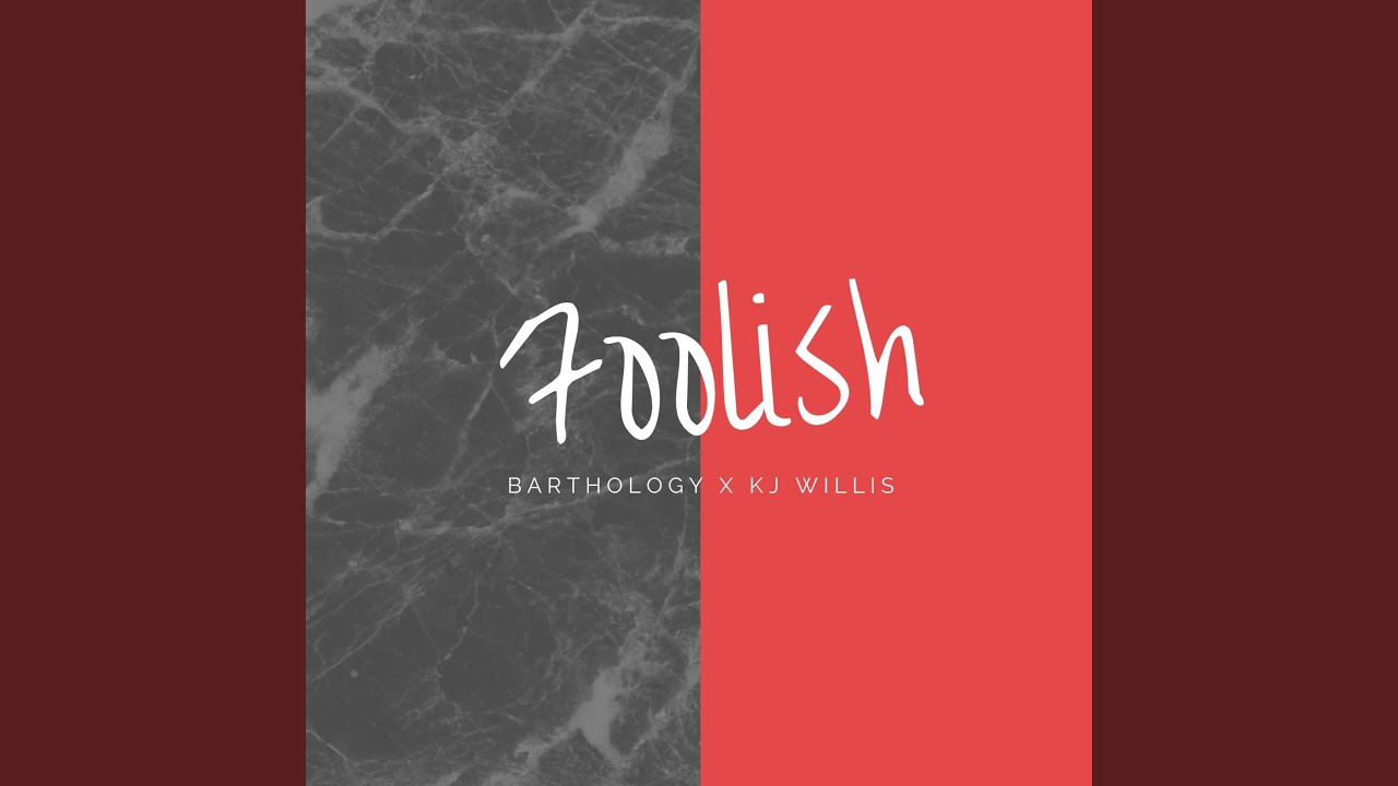 Foolish (feat. KJ Willis)
