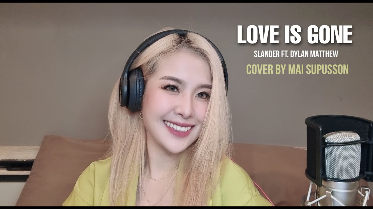 LOVE IS GONE - Slander : Cover by Mai Supusson
