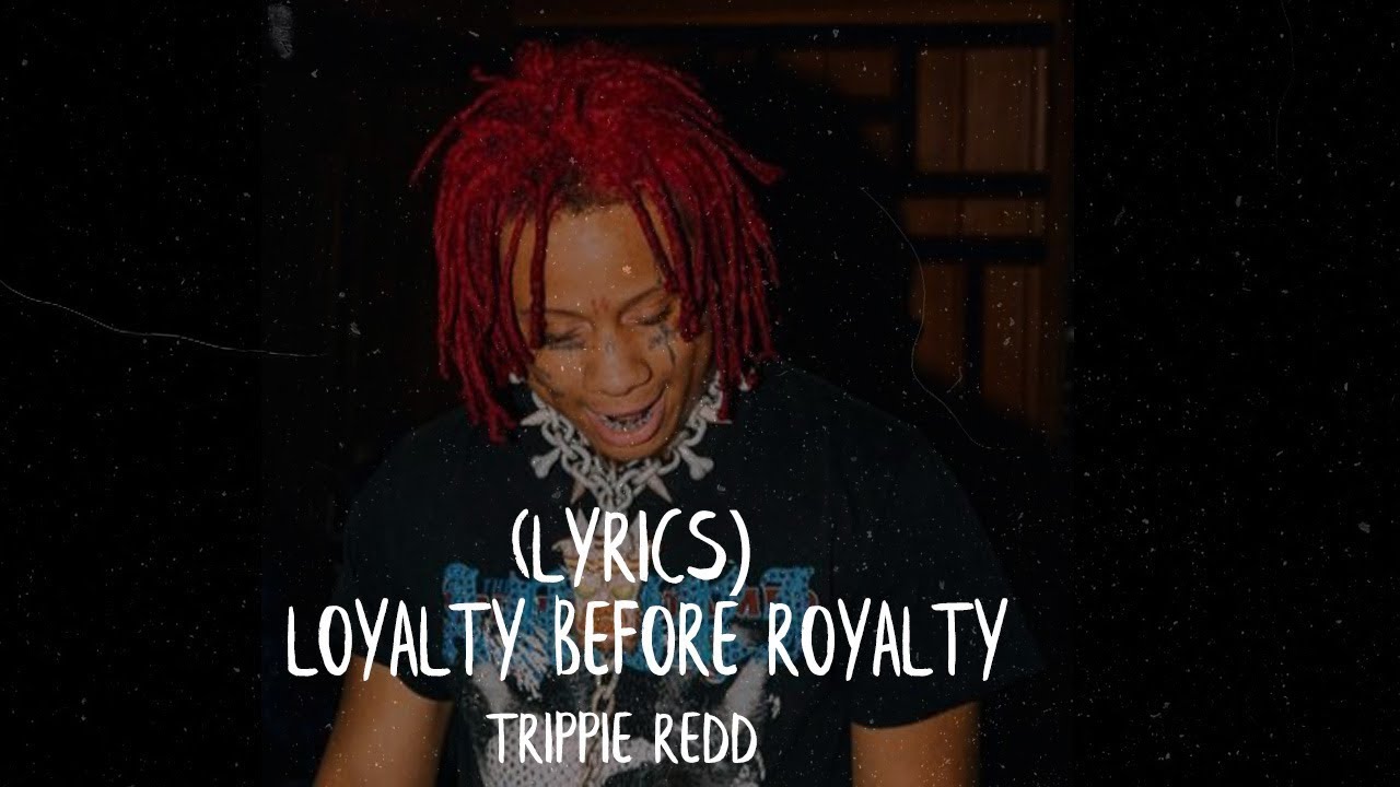 [LYRICS] Loyalty before Royalty - Trippie Redd (UNREALESED SONG/EXTENDED SNIPPET)