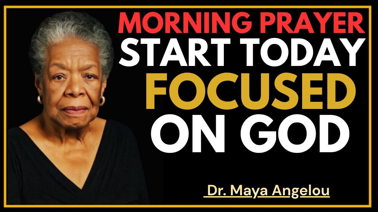 Pray This Every Morning to Ignite a Fire for God | A Blessed Morning Prayer | DR. MAYA ANGELOU