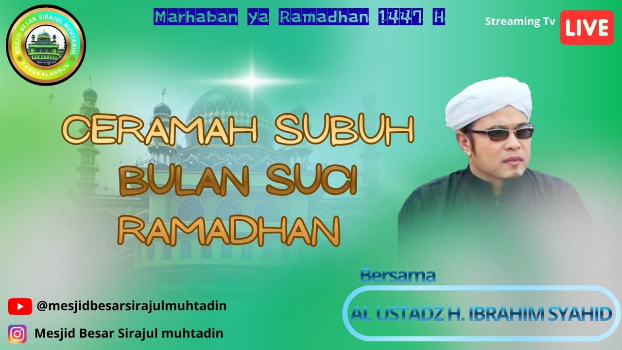 TAUSIYAH SUBUH MESJID BESAR SIRAJUL MUHTADIN BERSAMA AL USTADZ H. IBRAHIM SYAHID