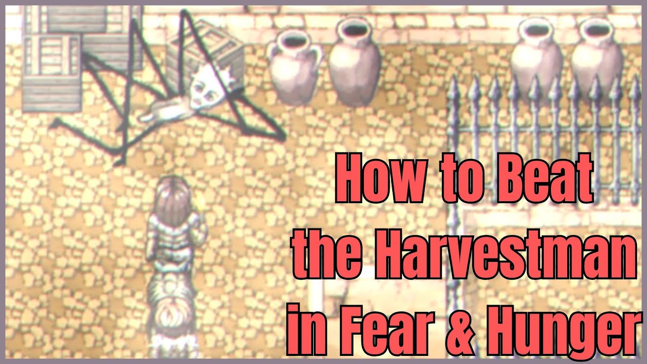 How to Beat the Harvest Man in Fear & Hunger