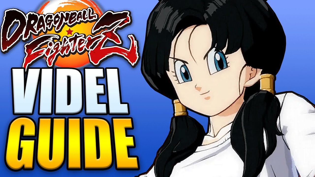 VIDEL GUIDE - Movelist, Best Combos, & Strategy! - Dragon Ball FighterZ